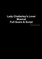 Lady Chatterley's Lover - Musical Full Score & Script 129112845X Book Cover