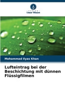 Lufteintrag bei der Beschichtung mit dünnen Flüssigfilmen 6206352447 Book Cover