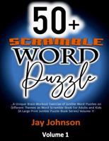 50+ Scramble Words Puzzles: A Unique Brain Workout Exercise of Jumble Word Puzzles on Different Themes as Word Scramble Book for Adults and Kids (a Large Print Jumble Puzzle Book Series) Volume 1! 1985641658 Book Cover