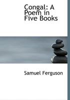 Congal: A Poem in Five Books 1241085307 Book Cover