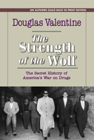 The Strength of the Wolf: The Secret History of America's War on Drugs 1625361491 Book Cover