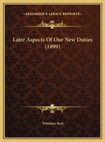 Later Aspects Of Our New Duties (1899) 135604719X Book Cover