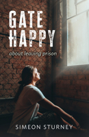 Gate Happy: About Leaving Prison 1915046572 Book Cover