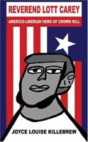 Reverend Lott Carey: Americo-liberian Hero of Crown Hill 1594535523 Book Cover