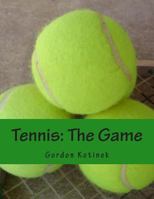 Tennis: The Game 1489512160 Book Cover