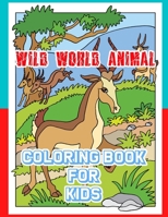 Wild world Animal Coloring Book For Kids: For Kids Aged 3-8 B0991LHXVW Book Cover