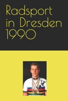 Radsport in Dresden 1990 B0BW31GSV9 Book Cover