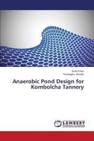Anaerobic Pond Design for Kombolcha Tannery 3656375798 Book Cover