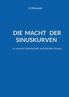 Die Macht der Sinuskurven: in unserer Gesellschaft und darüber hinaus (German Edition) 381928205X Book Cover