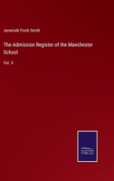 The Admission Register of the Manchester School: Vol. II 3375013868 Book Cover