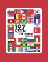 197 Flags Of The World Coloring Book: A Great Geography Gift For Kids and Adults, Learn and Color 197 World Flags, 8.5"x11" B08TD1W9JL Book Cover
