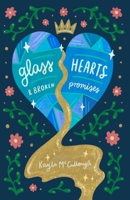 Glass Hearts and Broken Promises 1524890251 Book Cover