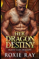 Her Dragon Destiny: A Dragon Shifter Romance (Black Claw Dragons) B08FTNSDF7 Book Cover