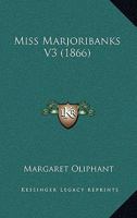 Miss Marjoribanks V3 1437117953 Book Cover