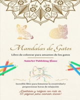 Mandalas de gatos Libro de colorear para amantes de los gatos Diseños únicos de gatitos Regalo ideal: Increíble libro para fomentar la creatividad y proporcionar horas de relajación B0BZ3D1YQZ Book Cover