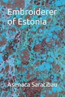 Embroiderer of Estonia B0C6BWWV36 Book Cover