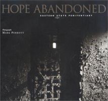 Hope Abandoned: Eastern State Penitentiary 0967045509 Book Cover