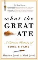 What the Great Ate: A Curious History of Food and Fame 0307461955 Book Cover
