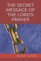 THE SECRET MESSAGE OF THE LORD'S PRAYER B0F1LQR68D Book Cover
