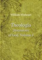 Theologia Discourses of God. Volume I 5518700725 Book Cover