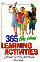 365 Fun-Filled Learning Activities: You Can Do With Your Child 1580621279 Book Cover