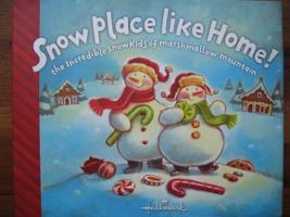 Snow Place Like Home! The Incredible Snowkids of Marshmallow Mountain 1595301313 Book Cover