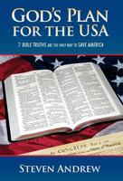 God's Plan for the USA: 7 Bible Truths Are the Only Way to Save America 0977955052 Book Cover