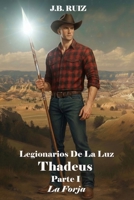 LEGIONARIOS DE LA LUZ: THADDEUS PARTE I LA FORJA (Spanish Edition) B0GGXZN9LT Book Cover