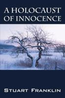 A Holocaust of Innocence: An Innocence of Childhood Lost 1432731394 Book Cover