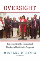 Oversight: Representing the Interests of Blacks and Latinos in Congress 0691149267 Book Cover