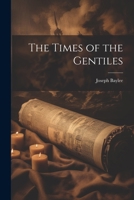 The Times of the Gentiles 1021329002 Book Cover
