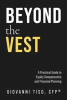 Beyond the Vest: A Practical Guide to Equity Compensation and Financial Planning B0GY2Z3GBX Book Cover