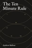 The Ten Minute Rule: A Short Guide Back to Your Creative Work B0HNV1387G Book Cover
