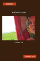 Nowhere Is Home ... Since You Left 1630200158 Book Cover