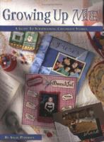 Growing Up Me: A Guide to Scrapbooking Childhood Stories 1930500157 Book Cover