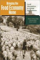 Bringing the Food Economy Home: Local Alternatives to Global Agribusiness 1565491467 Book Cover
