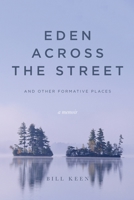 Eden Across the Street and Other Formative Places: A Memoir 1649900406 Book Cover