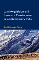Land Acquisition and Resource Development in Contemporary India 1108486924 Book Cover