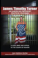 James Timothy Turner: An American President Political Prisoner 0997276657 Book Cover