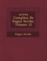 Œuvres Complètes de Eugène Scribe, Volume 12 2012177506 Book Cover