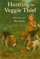 Hunting the Veggie Thief (Hunting Dog Collection) B0FCFS6JM1 Book Cover