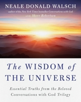 The Wisdom of the Universe: Essential Truths from the Beloved Conversations with God Trilogy 014310991X Book Cover