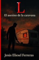 L: El asesino de la caravana (MEJORES NOVELAS THRILLER) (Spanish Edition) B0FKM9LJP5 Book Cover