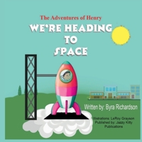 The Adventures of Henry We're Heading to Space 1954425279 Book Cover