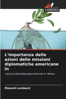 L'importanza delle azioni delle missioni diplomatiche americane in: I discorsi dell'ambasciatore Kenneth H. Merten 6206016277 Book Cover