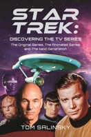 Star Trek: Discovering the TV Series: The Original Series, The Animated Series and The Next Generation 1399035045 Book Cover