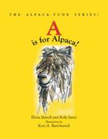 "A" is for Alpaca! The Alpaca-tude Series (Alpaca-tude) 1412052785 Book Cover