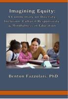 Imagining Equity: A Commentary on Diversity, Inclusion, Cultural Responsivity, & Mindfulness in Education 0578393034 Book Cover