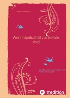 Wenn Spritualität zur Gefahr wird: Wo Hilfe endet, Macht beginnt und Würde verloren geht (German Edition) 3384804414 Book Cover