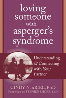 Loving Someone with Asperger's Syndrome: Understanding & Connecting with Your Partner 1608820777 Book Cover